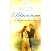 Bittersweet Remembrance by Gina Fields